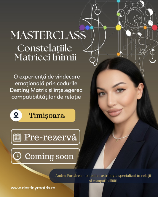 💞 Masterclass Constelațiile Matricei Inimii Timișoara